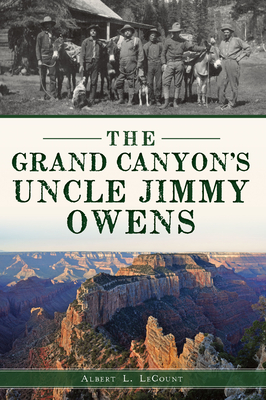 The Grand Canyon's Uncle Jimmy Owens - Lecount, Albert L