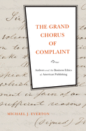 The Grand Chorus of Complaint: Authors and the Business Ethics of American Publishing