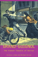 The Grand-Guignol: The French Theatre of Horror