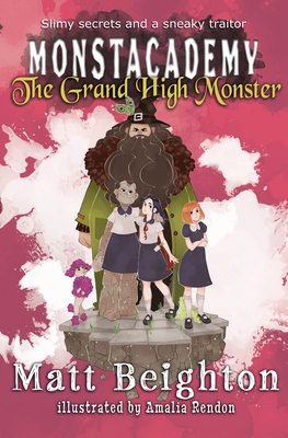 The Grand High Monster: A (Dyslexia Adapted) Monstacademy Mystery - Beighton, Matt