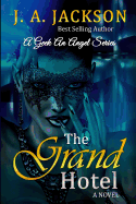 The Grand Hotel: The Saga of the La Cour Family begins with The Grand Hotel Follow it thru Lovers, Players & The Seducer/The Geek, An Angel Series!
