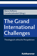 The Grand International Challenges: Theologisch-Ethische Perspektiven