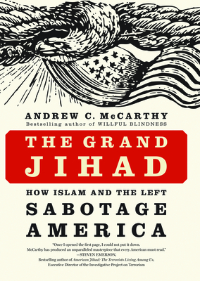 The Grand Jihad: How Islam and the Left Sabotage America - McCarthy, Andrew C