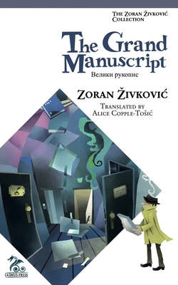 The Grand Manuscript - Zivkovic, Zoran, and Copple-Tosic, Alice (Translated by), and Ito, Youchan