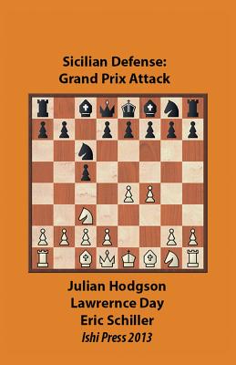 The Grand Prix Attack: F4 Against the Sicilian - Hodgson, Julian, and Day, Lawrence, and Schiller, Eric