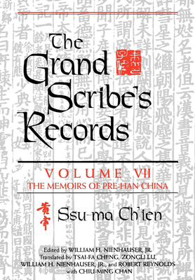 The Grand Scribe's Records, Volume VII: The Memoirs of Pre-Han China - Ch'ien, Ssu-ma, and Nienhauser, William H., Jr. (Editor)