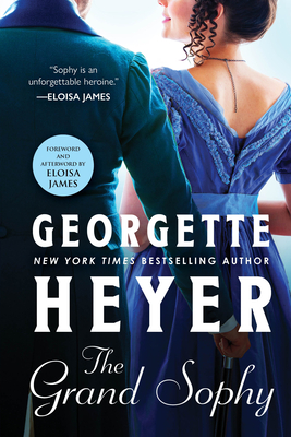 The Grand Sophy - Heyer, Georgette, and James, Eloisa (Foreword by)