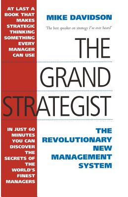 The Grand Strategist: The Revolutionary New Management System - Davidson, Mike