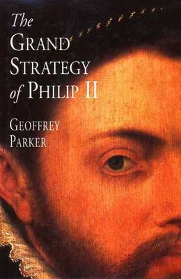 The Grand Strategy of Philip II - Parker, Geoffrey