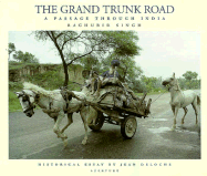 The Grand Trunk Road: A Passage Through India - Singh, Raghubir, and Deloche, Jean
