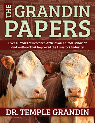 The Grandin Papers: Over 50 Years of Research on Animal Behavior and Welfare That Improved the Livestock Industry - Grandin, Temple