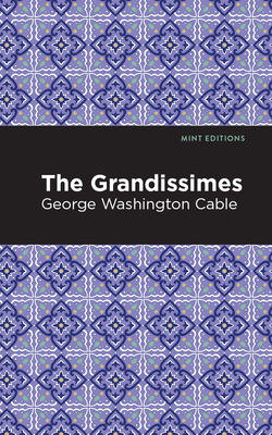 The Grandissimes - Cable, George Washington, and Editions, Mint (Contributions by)