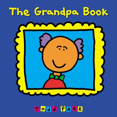 The Grandpa Book - Parr, Todd