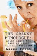 The Granny Monologue: Aging ain't the same as dead!