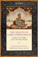 The Granth of Guru Gobind Singh: Essays, Lectures, and Translations