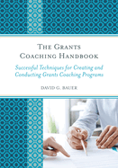 The Grants Coaching Handbook: Successful Techniques for Creating and Conducting Grants Coaching Programs