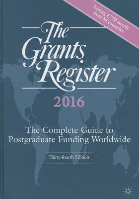 The Grants Register 2016: The Complete Guide to Postgraduate Funding Worldwide - Ltd, Palgrave Macmillan