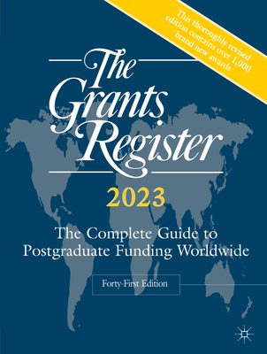 The Grants Register 2023: The Complete Guide to Postgraduate Funding Worldwide - Palgrave Macmillan (Editor)