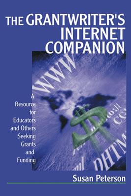 The Grantwriter s Internet Companion: A Resource for Educators and Others Seeking Grants and Funding - Peterson, Susan Lee Lee