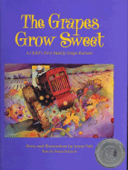 The Grapes Grow Sweet: A Child's First Family Grape Harvest - Tuft, Lynne, and DeCarlo, Tessa (Text by)