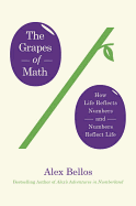 The Grapes of Math: How Life Reflects Numbers and Numbers Reflect Life - Bellos, Alex