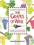 The Grapes of Wine: The Fine Art of Growing Grapes and Making Wine