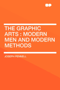 The Graphic Arts: Modern Men and Modern Methods