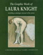 The Graphic Work of Laura Knight: Including a Catalogue Raisonne of Her Prints