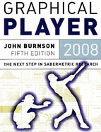 The Graphical Player: The Next Step in Sabermetric Research - Burnson, John, and Normandin, Marc, and Sackmann, Jeff