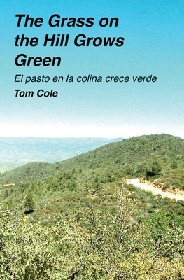 The Grass on the Hill Grows Green: El pasto en la colina crece verde - Cole, Tom