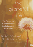 The Grateful Life: The Secret to Happiness and the Science of Contentment