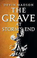 The Grave at Storm's End: The Vengeance Trilogy, Book Three