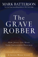 The Grave Robber Curriculum Kit: How Jesus Can Make Your Impossible Possible
