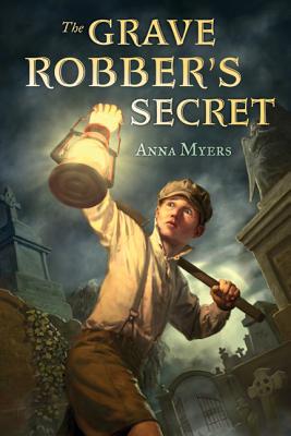 The Grave Robber's Secret - Myers, Anna