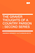 The Graver Thoughts of a Country Parson: Second Series