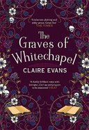 The Graves of Whitechapel: A darkly atmospheric historical crime thriller set in Victorian London