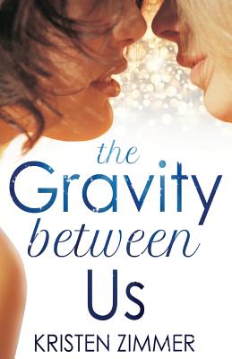 The Gravity Between Us - Zimmer, Kristen