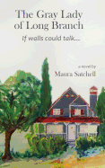 The Gray Lady of Long Branch: If Walls Could Talk