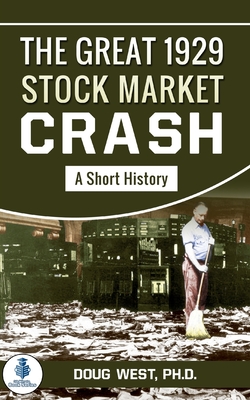 The Great 1929 Stock Market Crash: A Short History - West, Doug