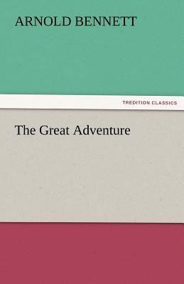 The Great Adventure - Bennett, Arnold