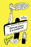 The Great Alaskan Bachelor's Cookbook: (Okay for Girls to Read, Too)