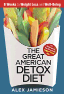 The Great American Detox Diet: 8 Weeks to Weight Loss and Well-Being