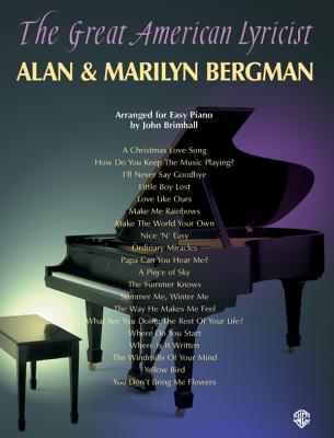 The Great American Lyricist -- Alan & Marilyn Bergman: Piano Arrangements - Bergman, Alan, and Bergman, Marilyn, and Brimhall, John
