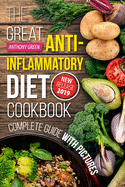The Great Anti-Inflammatory Diet Cookbook: 80 Fast and Delicious Recipes to Reduce Inflammation