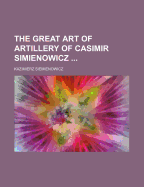 The Great Art of Artillery of Casimir Simienowicz