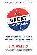The Great Awakening: Reviving Faith and Politics in a Post-Religious Right America - Wallis, Jim