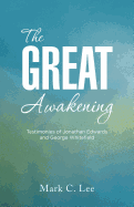 The Great Awakening: Testimonies of Jonathan Edwards and George Whitefield