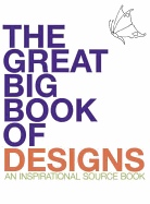 The Great Big Book of Designs: An Inspirational Source Book