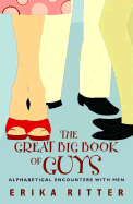 The Great Big Book of Guys: Alphabetical Encounters with Men - Ritter, Erika