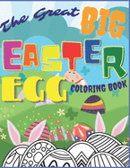 The Great Big Easter Egg Coloring Book: Easter Activity Color Gift For Kids 3-12 Year Old Girls And Boys